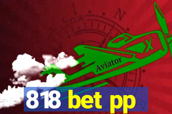 818 bet pp